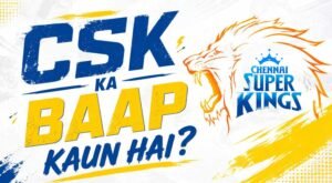 csk ka baap kaun hai