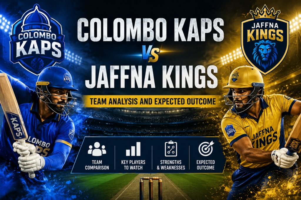 Colombo Kaps vs Jaffna Kings Team Analysis and Expected Outcome