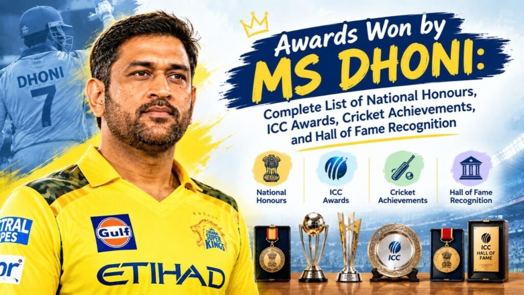 Awards won by MS Dhoni feature image highlighting his national honours, ICC awards, cricket achievements, Padma Bhushan, major trophies, and ICC Cricket Hall of Fame recognition.